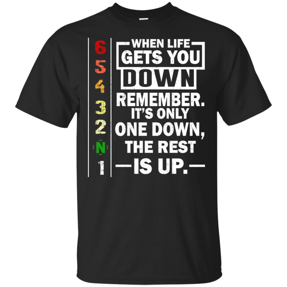When Life Gets You Down Remember It_s Only One Down Black T-Shirt Men
